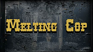 Melting Cop
